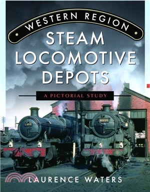 Western Region Steam Locomotive Depots：A Pictorial Study