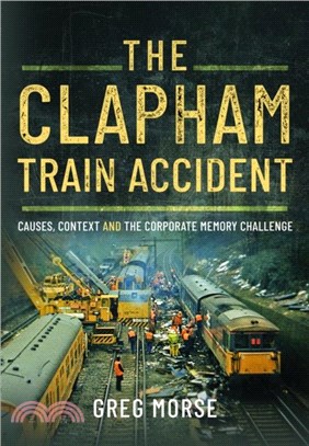 The Clapham Train Accident：Causes, Context and the Corporate Memory Challenge