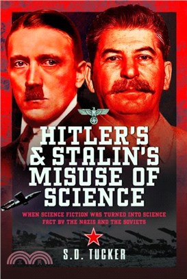 Hitler's and Stalin's Misuse of Science：When Science Fiction was Turned into Science Fact by the Nazis and the Soviets