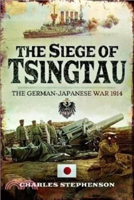 The Siege of Tsingtau：The German-Japanese War 1914