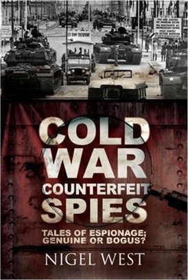 Cold War Counterfeit Spies: Tales of Espionage - Genuine or Bogus?