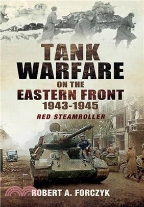 Tank Warfare on the Eastern Front, 1943-1945：Red Steamroller