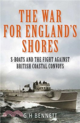 The War for England's Shores：S-Boats and the Fight Against British Coastal Convoys