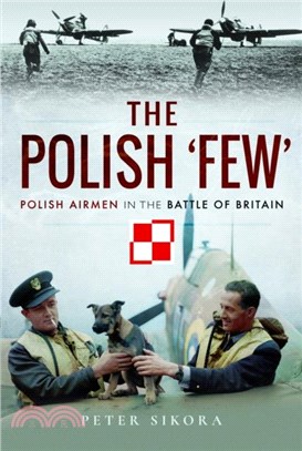 The Polish 'Few'：Polish Airmen in the Battle of Britain