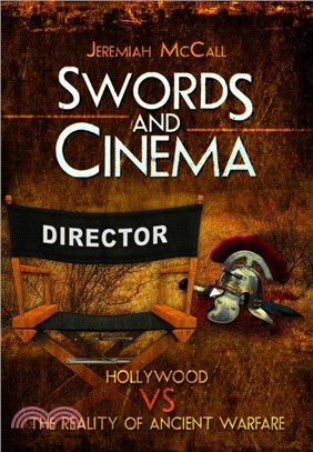 Swords and Cinema：Hollywood vs the Reality of Ancient Warfare