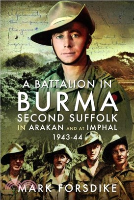 A Battalion in Burma：Second Suffolk in Arakan and at Imphal, 1943??4