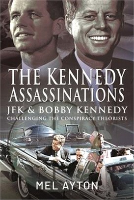 The Kennedy Assassinations: JFK and Bobby Kennedy - Debunking the Conspiracy Theories