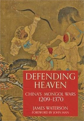 Defending Heaven: China's Mongol Wars, 1209-1370