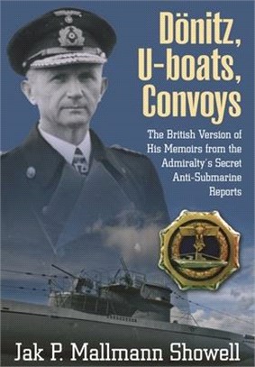 Donitz, U-Boats, Convoys: The British Version of His Memoirs from the Admiralty's Secret Anti-Submarine Reports