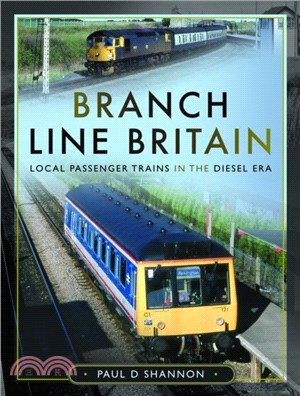 Branch Line Britain：Local Passenger Trains in the Diesel Era