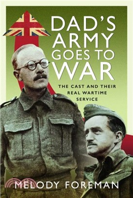 Dad's Army Goes to War：The Cast and their Real Wartime Service