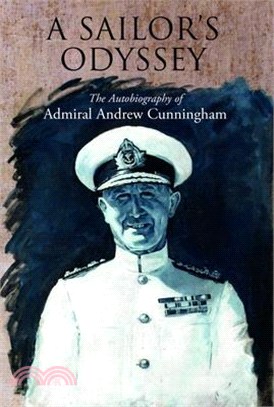 A Sailor's Odyssey: The Autobiography of Admiral Andrew Cunningham