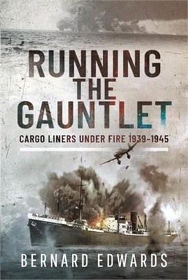 Running the Gauntlet: Cargo Liners Under Fire 1939-1945
