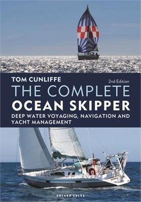 The Complete Ocean Skipper: Deep Water Voyaging, Navigation and Yacht Management