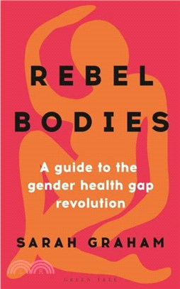Rebel Bodies：A guide to the gender health gap revolution