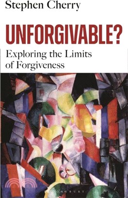 Unforgivable?：Exploring the Limits of Forgiveness