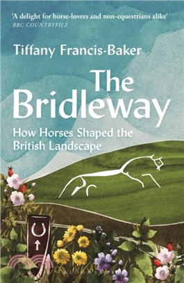 The Bridleway：How Horses Shaped the British Landscape ??WINNER OF THE ELWYN HARTLEY-EDWARDS AWARD