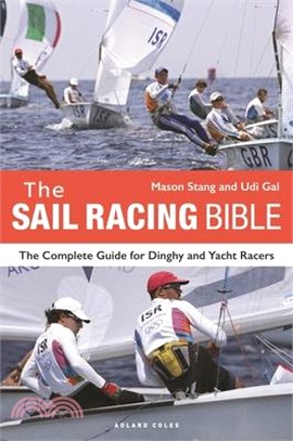 The Sail Racing Bible: The Complete Guide for Dinghy and Yacht Racers