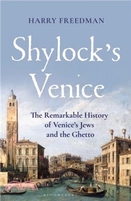 Shylock's Venice：The Remarkable History of Venice's Jews and the Ghetto