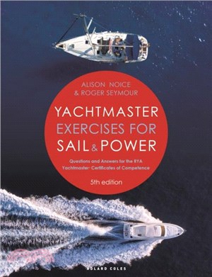 Yachtmaster Exercises for Sail and Power 5th edition：Questions and Answers for the RYA Yachtmaster簧 Certificates of Competence