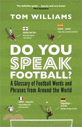 Do You Speak Football?: A Glossary of Football Words and Phrases from Around the World