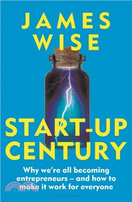 Start-Up Century：Why we're all becoming entrepreneurs - and how to make it work for everyone