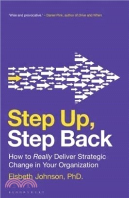 Step Up, Step Back：How to Really Deliver Strategic Change in Your Organization