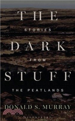The Dark Stuff：Stories from the Peatlands