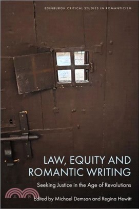 Law, Equity and Romantic Writing：Seeking Justice in the Age of Revolutions