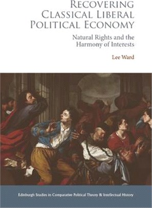 Recovering Classical Liberal Political Economy: Natural Rights and the Harmony of Interests