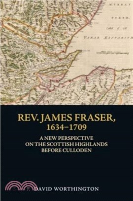 Rev. James Fraser, 1634-1709：A New Perspective on the Scottish Highlands Before Culloden