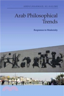 Arab Philosophical Trends：Responses to Modernity