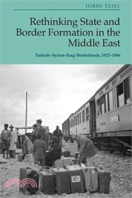 Rethinking State and Border Formation in the Middle East: Turkish-Syrian-Iraqi Borderlands, 1921-46