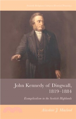 John Kennedy of Dingwall, 1819-1884：Evangelicalism in the Scottish Highlands