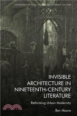 Invisible Architecture in Nineteenth-Century Literature：Rethinking Urban Modernity