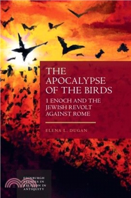 The Apocalypse of the Birds：1 Enoch and the Jewish Revolt against Rome