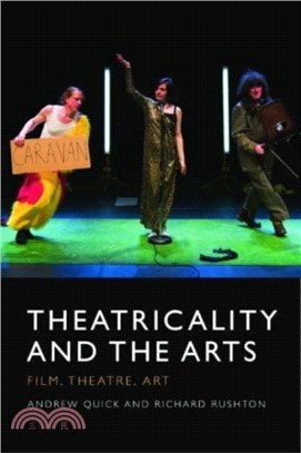 Theatricality and the Arts：Film, Theatre, Art
