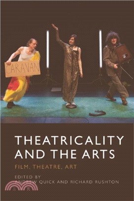 Theatricality and the Arts：Film, Theatre, Art
