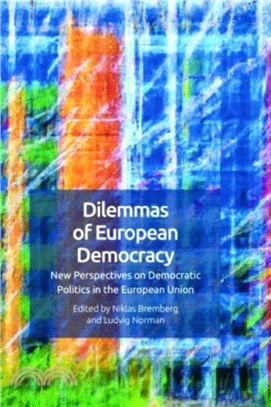 Dilemmas of European Democracy: New Perspectives on Democratic Politics in the European Union