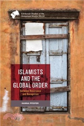 Islamists and the Global Order：Between Resistance and Recognition