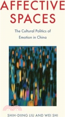 Affective Spaces：The Cultural Politics of Emotion in China