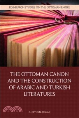 The Ottoman Canon and the Construction of Arabic and Turkish Literatures