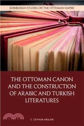 The Ottoman Canon and the Construction of Arabic and Turkish Literatures