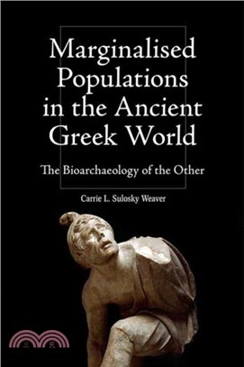 Marginalised Populations in the Ancient Greek World：The Bioarchaeology of the Other