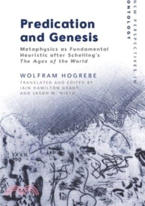 Predication and Genesis：Metaphysics as Fundamental Heuristic After Schelling's 'The Ages of the World'