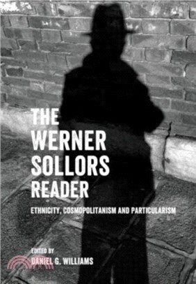 The Werner Sollors Reader：Ethnicity, Cosmopolitanism and Particularism