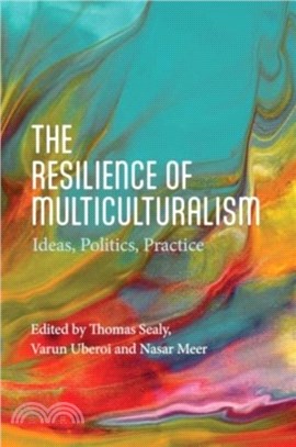 The Resilience of Multiculturalism：Ideas, Politics, Practice