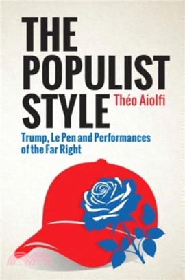 The Populist Style：Trump, Le Pen and Performances of the Far Right