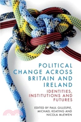 Political Change across Britain and Ireland：Identities, Institutions and Futures