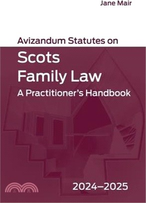 Avizandum Statutes on Scots Family Law: A Practitioner's Handbook, 2024-2025